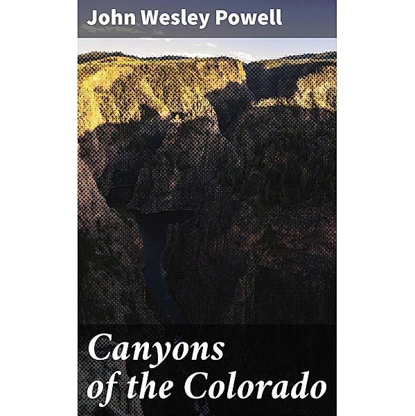 Canyons of the Colorado, John Wesley Powell