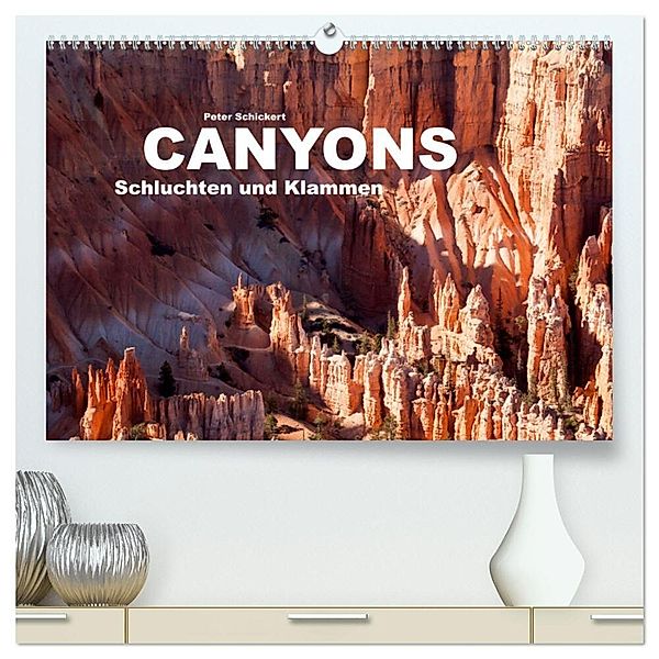 Canyons, Schluchten und Klammen (hochwertiger Premium Wandkalender 2025 DIN A2 quer), Kunstdruck in Hochglanz, Calvendo, Peter Schickert