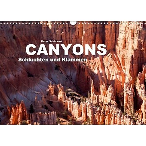 Canyons, Schluchten und Klammen (Wandkalender 2022 DIN A3 quer), Peter Schickert