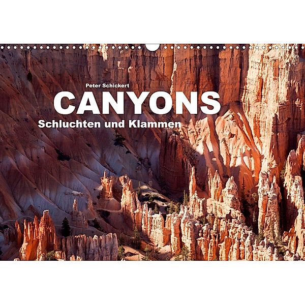 Canyons, Schluchten und Klammen (Wandkalender 2023 DIN A3 quer), Peter Schickert