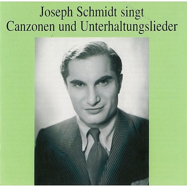 Canzonen Und Unterhaltungslied, Joseph Schmidt