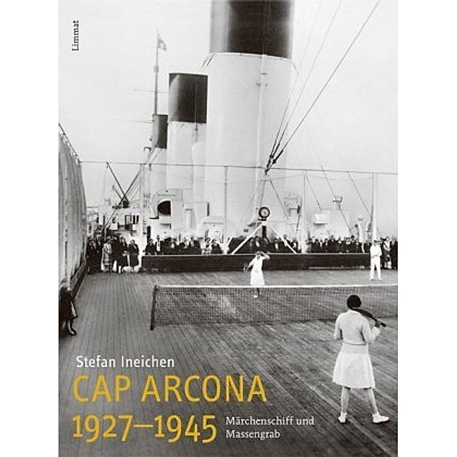 Cap Arcona 1927-1945 Buch von Stefan Ineichen versandkostenfrei kaufen