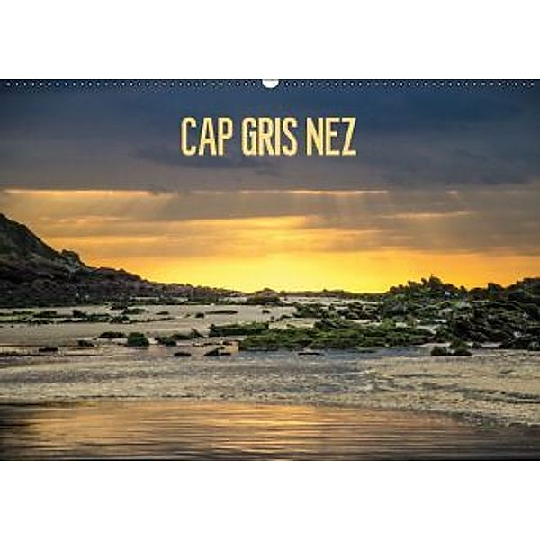 CAP GRIS NEZ (Wandkalender 2016 DIN A2 quer), Richert-Fotodesign