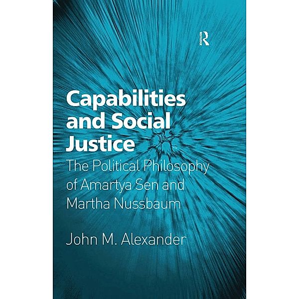 Capabilities and Social Justice, John M. Alexander