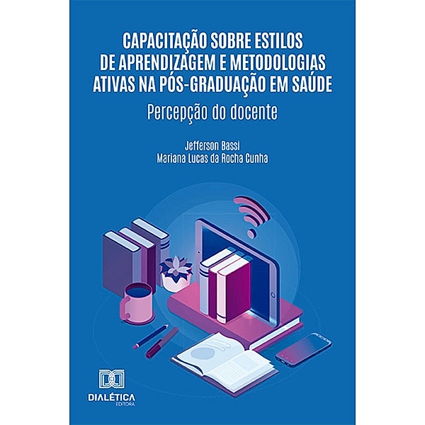 Capacitação sobre estilos de aprendizagem e metodologias ativas na pós-graduação em saúde, Jefferson Bassi, Mariana Lucas da Rocha Cunha
