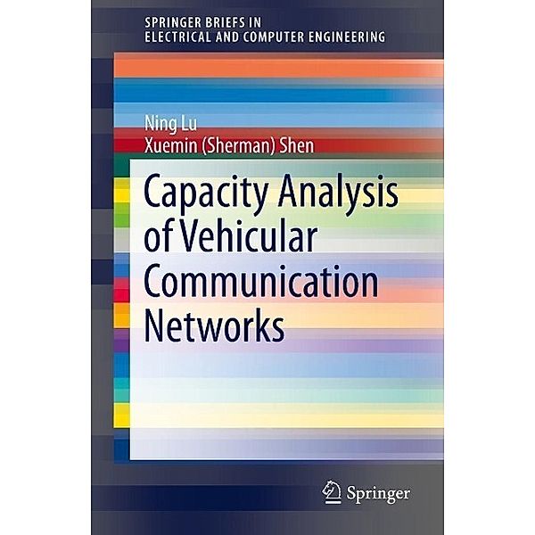 Capacity Analysis of Vehicular Communication Networks / SpringerBriefs in Electrical and Computer Engineering, Ning Lu, Xuemin (Sherman) Shen