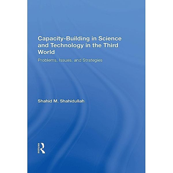Capacity-building In Science And Technology In The Third World, Shahid M. Shahidullah