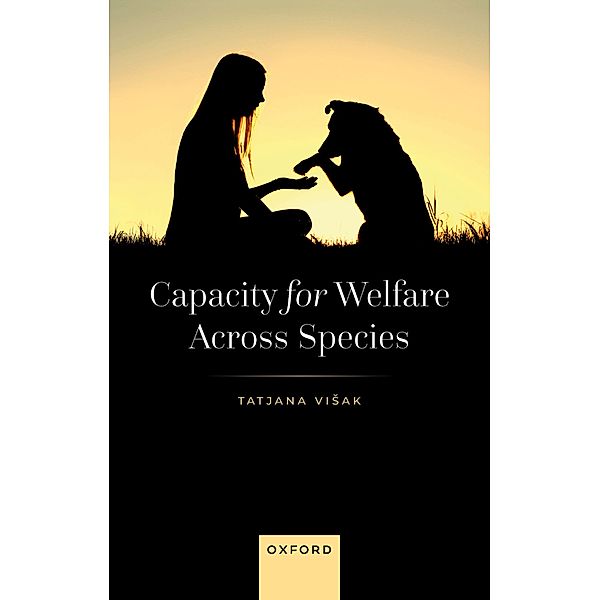 Capacity for Welfare across Species, Tatjana Visak