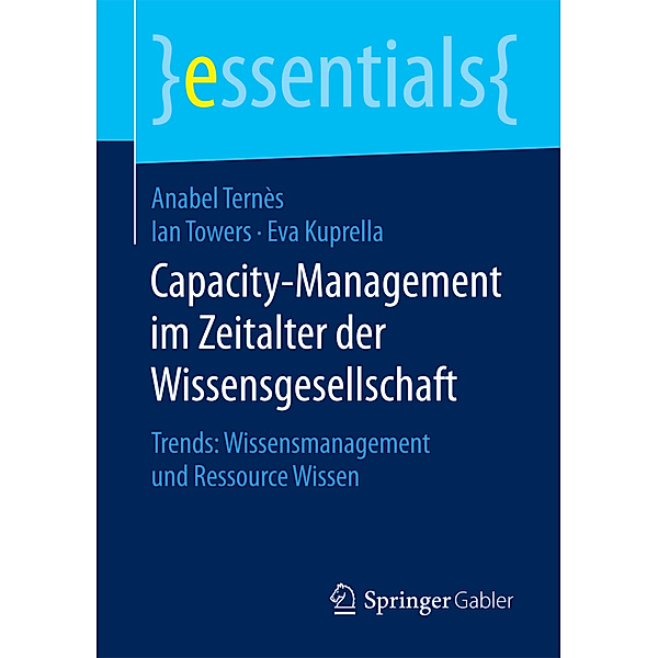 Capacity-Management im Zeitalter der Wissensgesellschaft, Anabel Ternès, Ian Towers, Eva Kuprella
