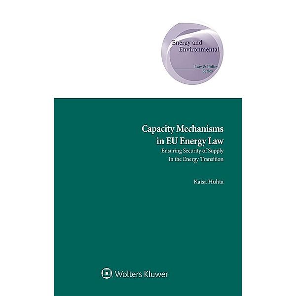 Capacity Mechanisms in EU Energy Law, Kaisa Huhta