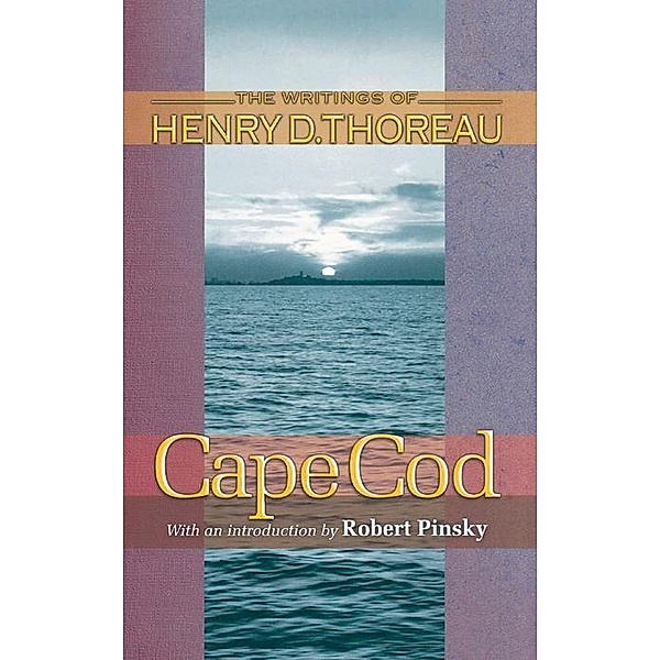 Cape Cod / Writings of Henry D. Thoreau, Henry David Thoreau