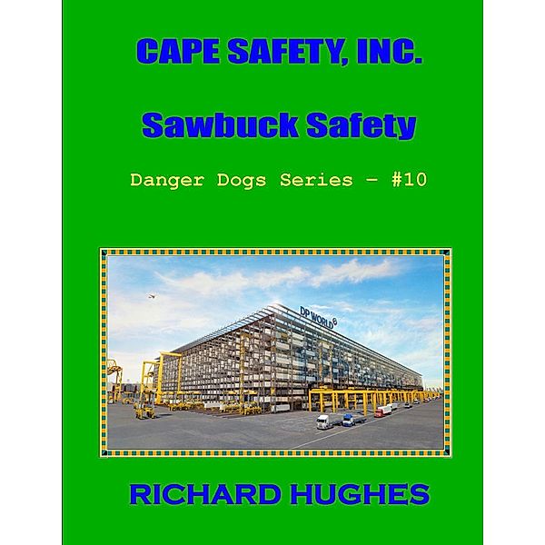 Cape Safety, Inc. Sawbuck Safety (Danger Dogs Series, #10) / Danger Dogs Series, Richard Hughes