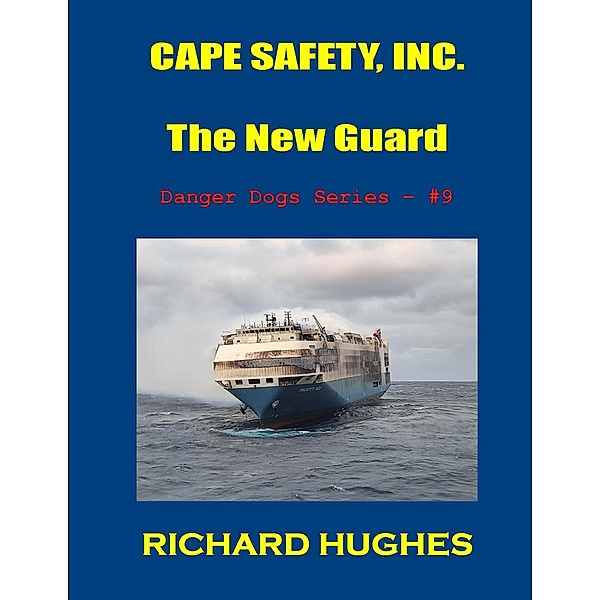 Cape Safety, Inc. - The New Guard (Danger Dogs Series, #9) / Danger Dogs Series, Richard Hughes