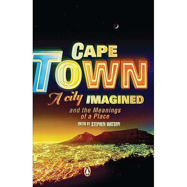 Cape Town - A City Imagined, Stephen Watson