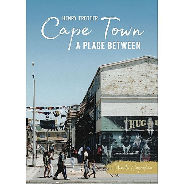 Cape Town / Intimate Geographies, Henry Trotter