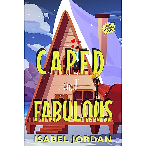 Caped and Fabulous (Grumpy Superheroes, #2) / Grumpy Superheroes, Isabel Jordan
