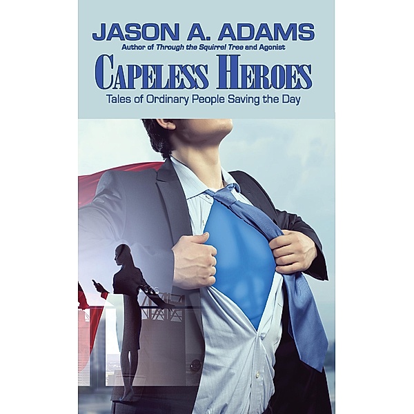 Capeless Heroes, Jason A. Adams