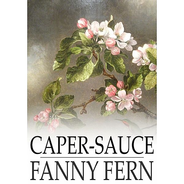 Caper-Sauce / The Floating Press, Fanny Fern