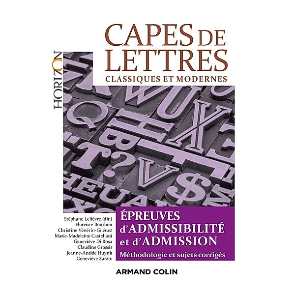 CAPES de Lettres - 3éd. / Horizon, Stéphane Lelièvre, Florence Bourbon, Christine Vénérin-Guénez, Geneviève Di Rosa, Claudine Grossir, Jeanne-Antide Huynh, Geneviève Zarate, Marie-Madeleine Castellani