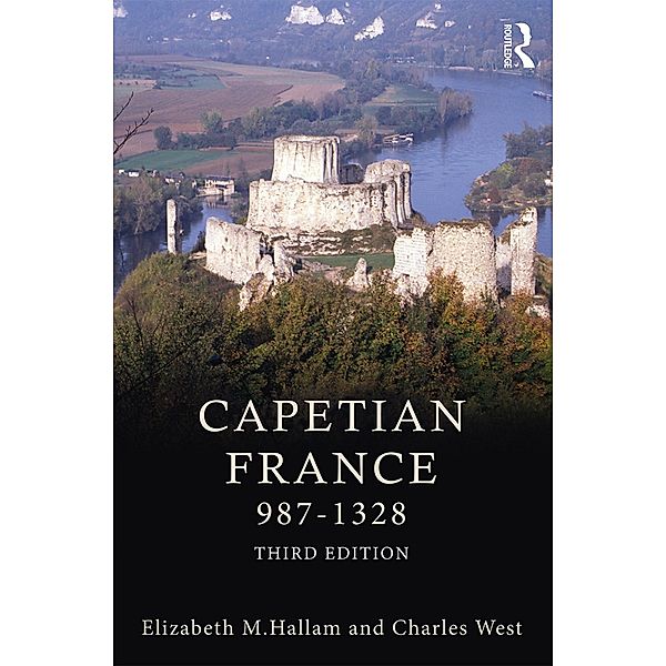 Capetian France 987-1328, Elizabeth M Hallam, Charles West