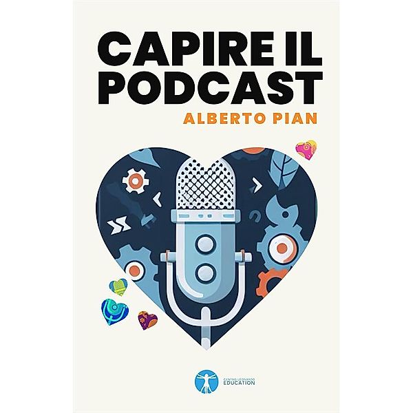 Capire il podcast / Podcasting Bd.1, Alberto Pian