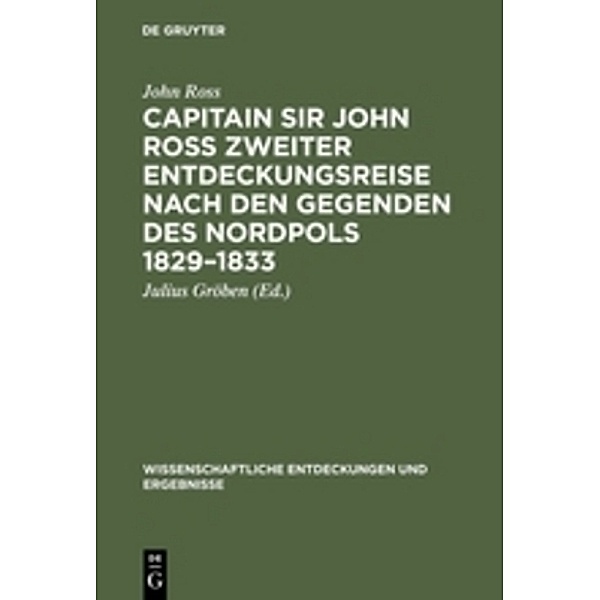 Capitain Sir John Ross zweiter Entdeckungsreise nach den Gegenden des Nordpols 1829-1833, John Ross