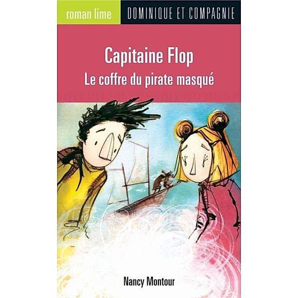 Capitaine Flop - Le coffre du pirate masque / Dominique et compagnie, Nancy Montour