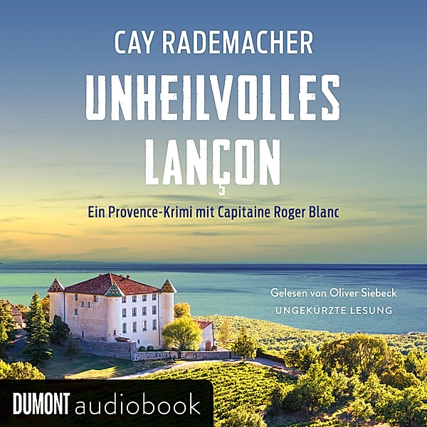 Capitaine Roger Blanc ermittelt - 11 - Unheilvolles Lançon, Cay Rademacher