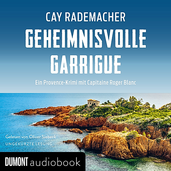 Capitaine Roger Blanc ermittelt - 9 - Geheimnisvolle Garrigue, Cay Rademacher
