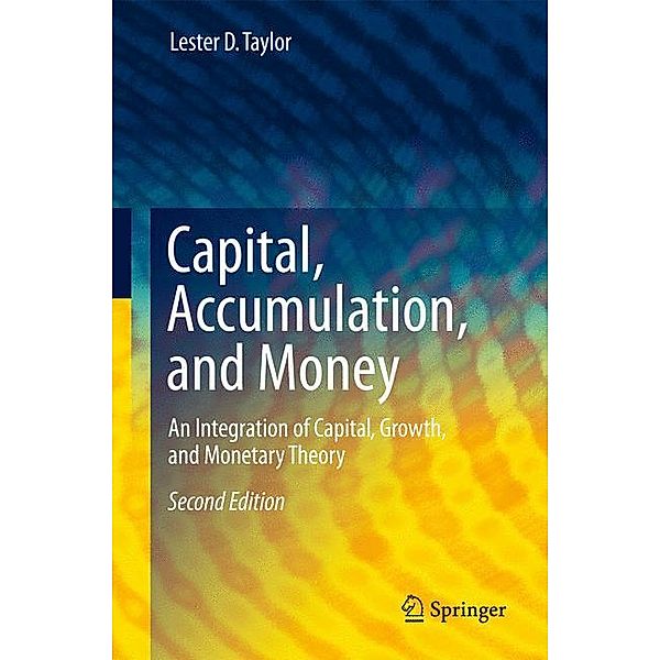 Capital, Accumulation, and Money, Lester D Taylor