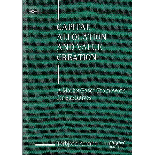 Capital Allocation and Value Creation, Torbjörn Arenbo