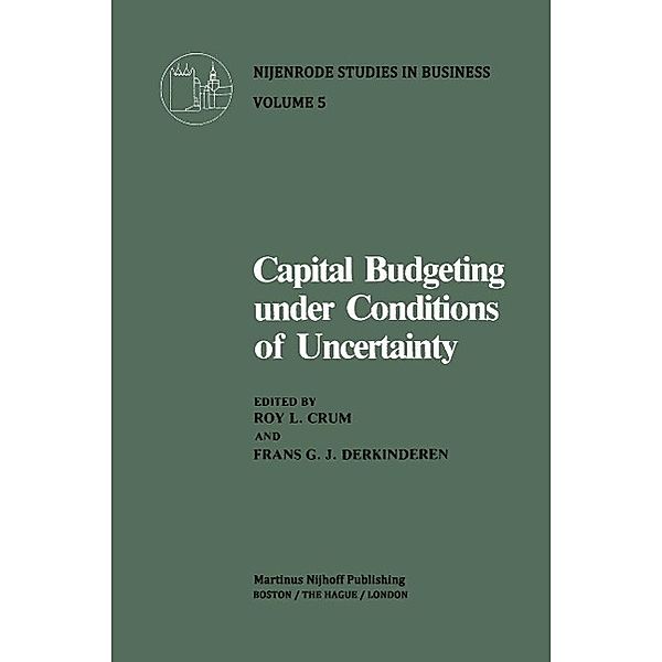 Capital Budgeting Under Conditions of Uncertainty / Nijenrode Studies in Business Bd.5, R. L. Crum, F. G. J. Derkinderen