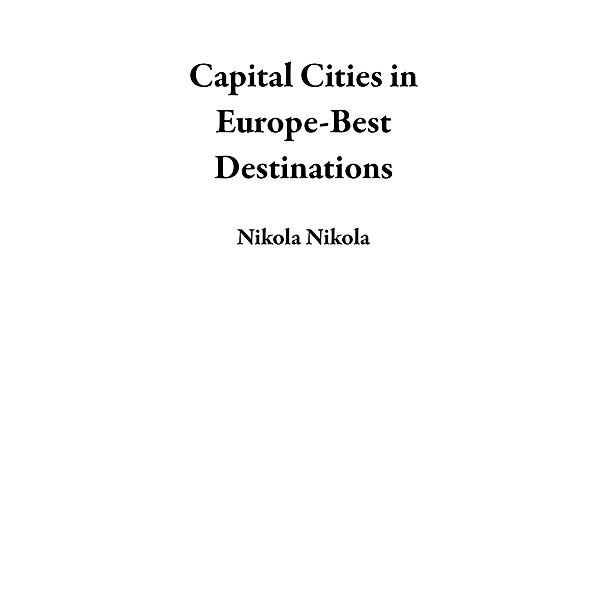 Capital Cities in Europe-Best Destinations, Nikola Nikola