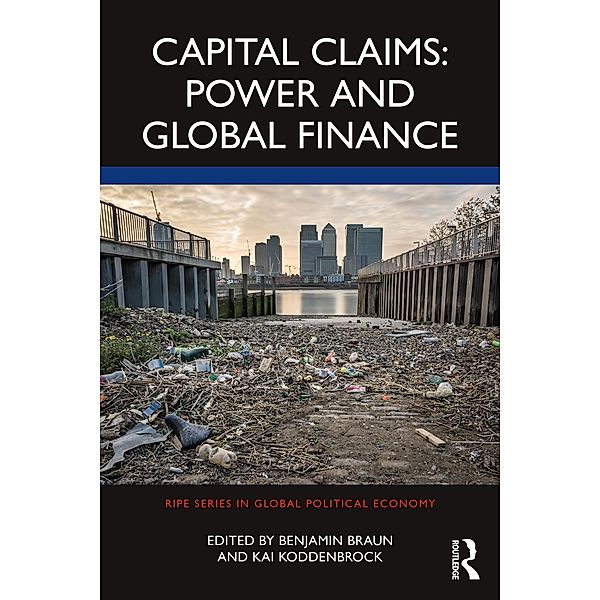 Capital Claims: Power and Global Finance, Benjamin Braun