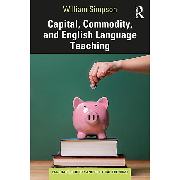 Capital, Commodity, and English Language Teaching, William Simpson