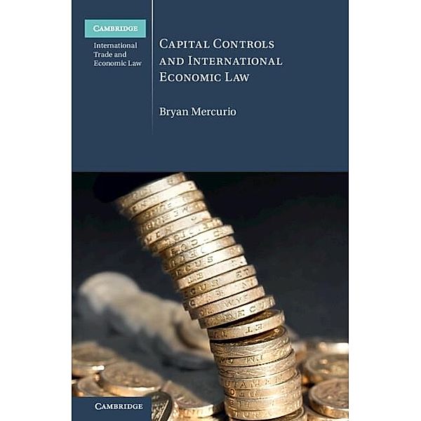 Capital Controls and International Economic Law, Bryan Mercurio