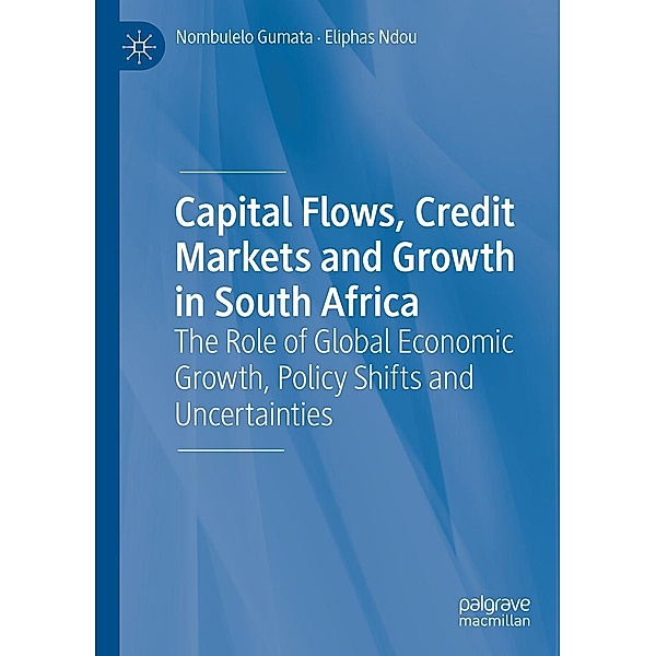 Capital Flows, Credit Markets and Growth in South Africa / Progress in Mathematics, Nombulelo Gumata, Eliphas Ndou