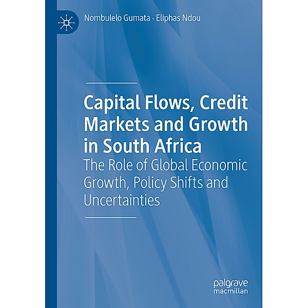 Capital Flows, Credit Markets and Growth in South Africa, Nombulelo Gumata, Eliphas Ndou