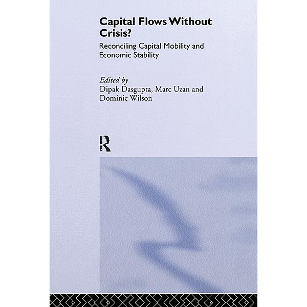 Capital Flows Without Crisis? / Routledge Studies in the Modern World Economy