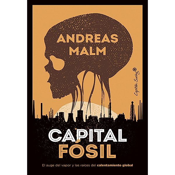 Capital fósil / Ensayo, Andreas Malm
