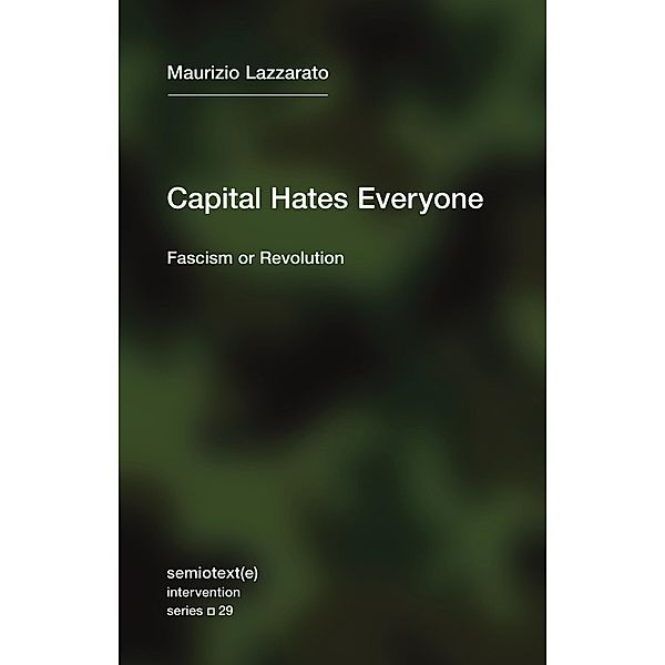 Capital Hates Everyone / Semiotext(e) / Intervention Series, Maurizio Lazzarato