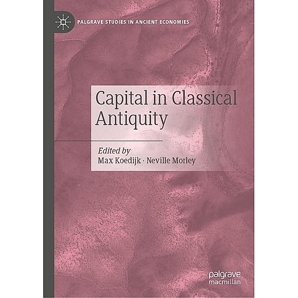 Capital in Classical Antiquity / Palgrave Studies in Ancient Economies