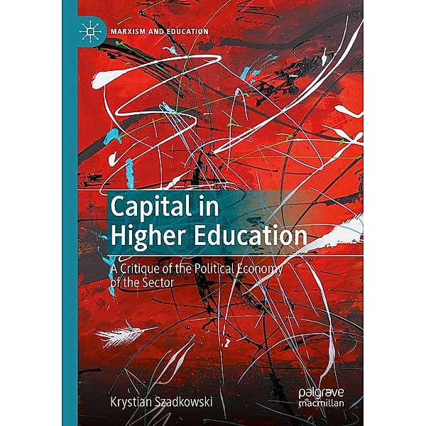 Capital in Higher Education / Marxism and Education, Krystian Szadkowski