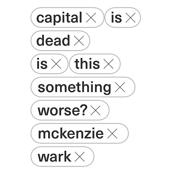 Capital Is Dead, McKenzie Wark