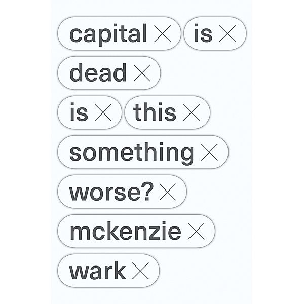 Capital Is Dead, McKenzie Wark