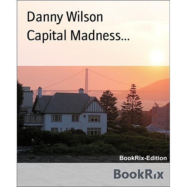 Capital Madness..., Danny Wilson