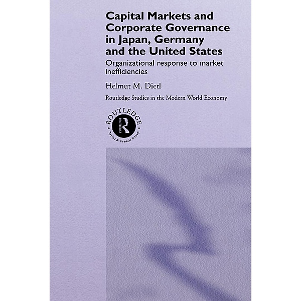 Capital Markets and Corporate Governance in Japan, Germany and the United States, Helmut Dietl