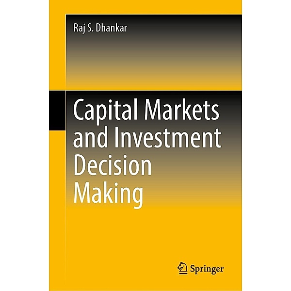 Capital Markets and Investment Decision Making, Raj S. Dhankar