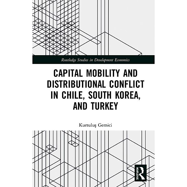 Capital Mobility and Distributional Conflict in Chile, South Korea, and Turkey, Kurtulus Gemici