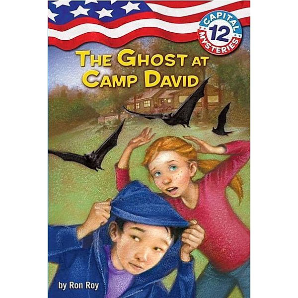 Capital Mysteries #12: The Ghost at Camp David / Capital Mysteries Bd.12, Ron Roy